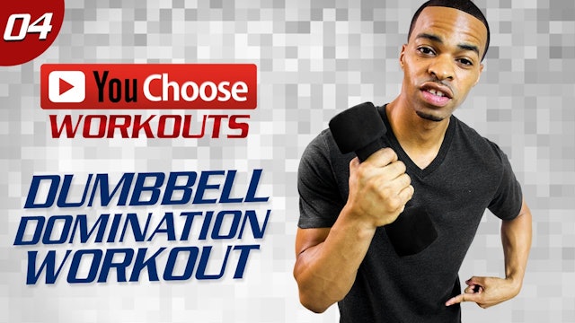 You Choose #04: 40 Minute Total Dumbbell Domination