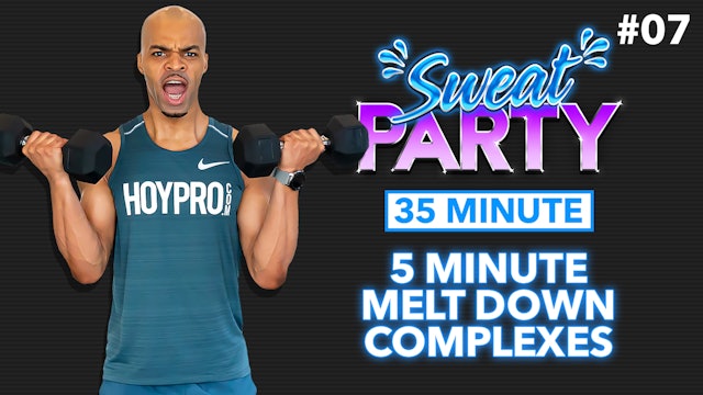 35 Minute 5 Minute Melt-Down Strength Complex Workout - Sweat Party #07