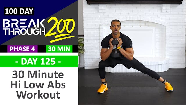 #125 - 30 Minute Hi Low Abs Full Body Workout - Breakthrough200