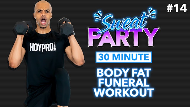 30 Minute Body Fat Funeral Hybrid Full Body Workout - Sweat Party #14