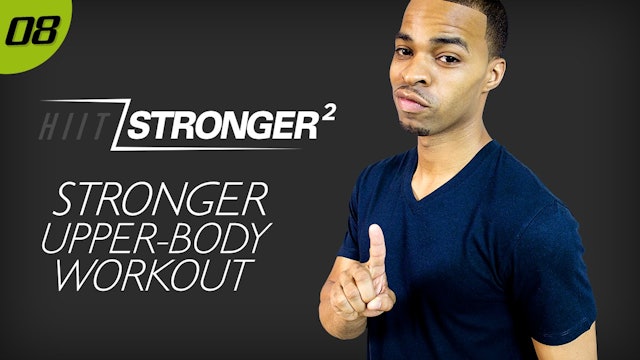 08 - 40 Minute STRONGER Upper Body Build Workout