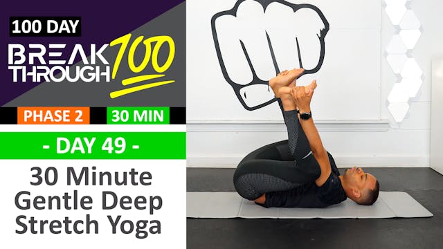 #49 - 30 Minute Gentle Deep Yoga Stretch - Breakthrough100