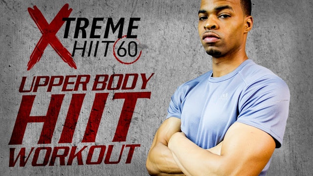 Xtreme HIIT 60 #03: 60 Minute Upper Focus HIIT Workout for Arms