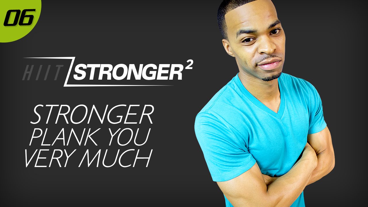 06 - 30 Minute STRONGER Plank You Very Much Abs