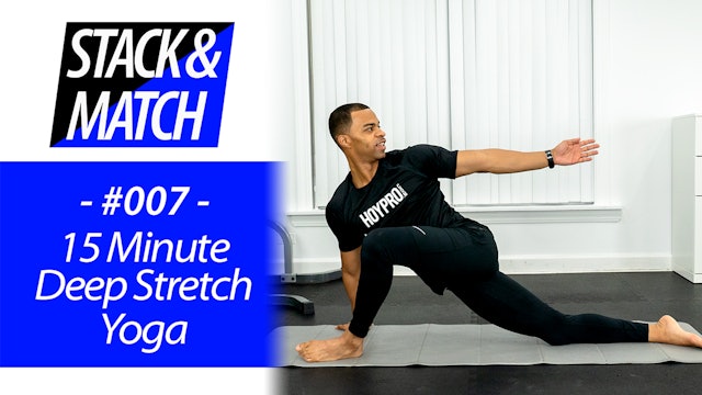 15 Minute Quick Total Body Deep Stretch Yoga - Stack & Match #007