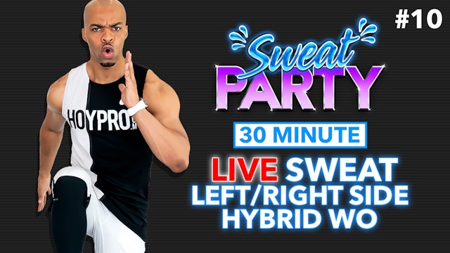 30 Minute LIVE Left/Right Hybrid Sweat & Pump - Sweat Party #10