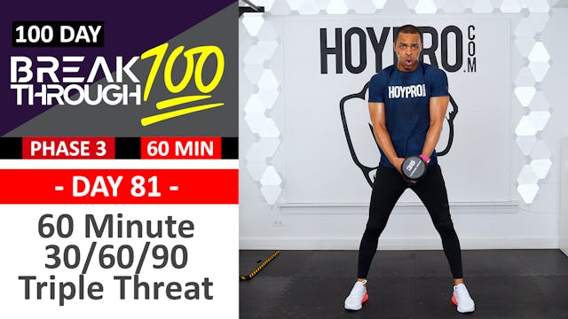 #81 - 60 Minute 30/60/90 Triple Threat Full Body Workout - Breakthrough100