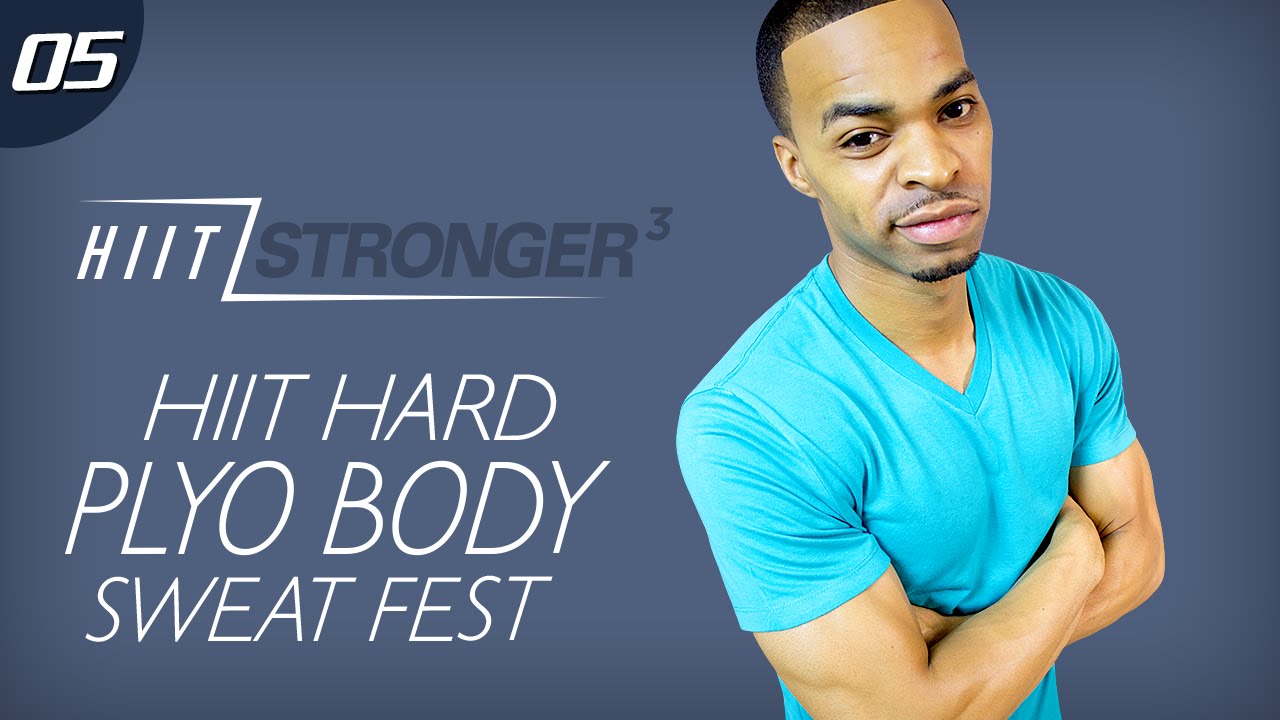 05 - 45 Minute HIIT Plyo Body SWEAT FEST Workout