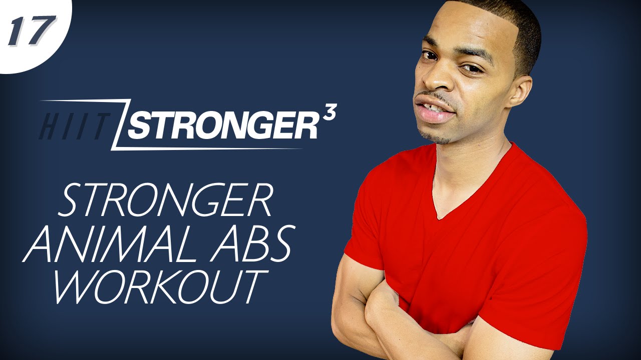 17 - 30 Minute STRONGER Beast Mode Animal Abs