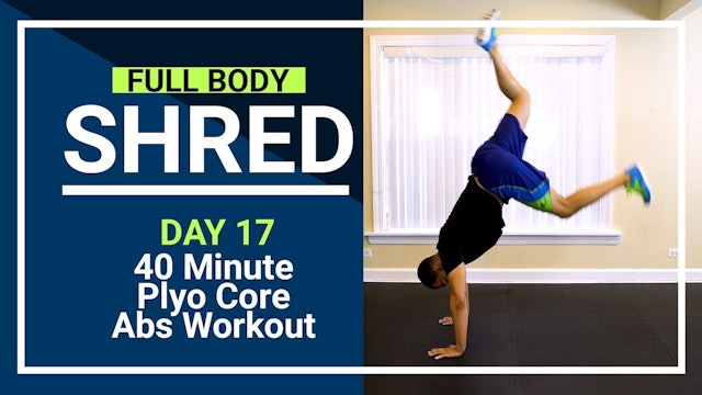 FBShred #17 - 40 Minute Plyo Core Abs CRUSHING HIIT Workout