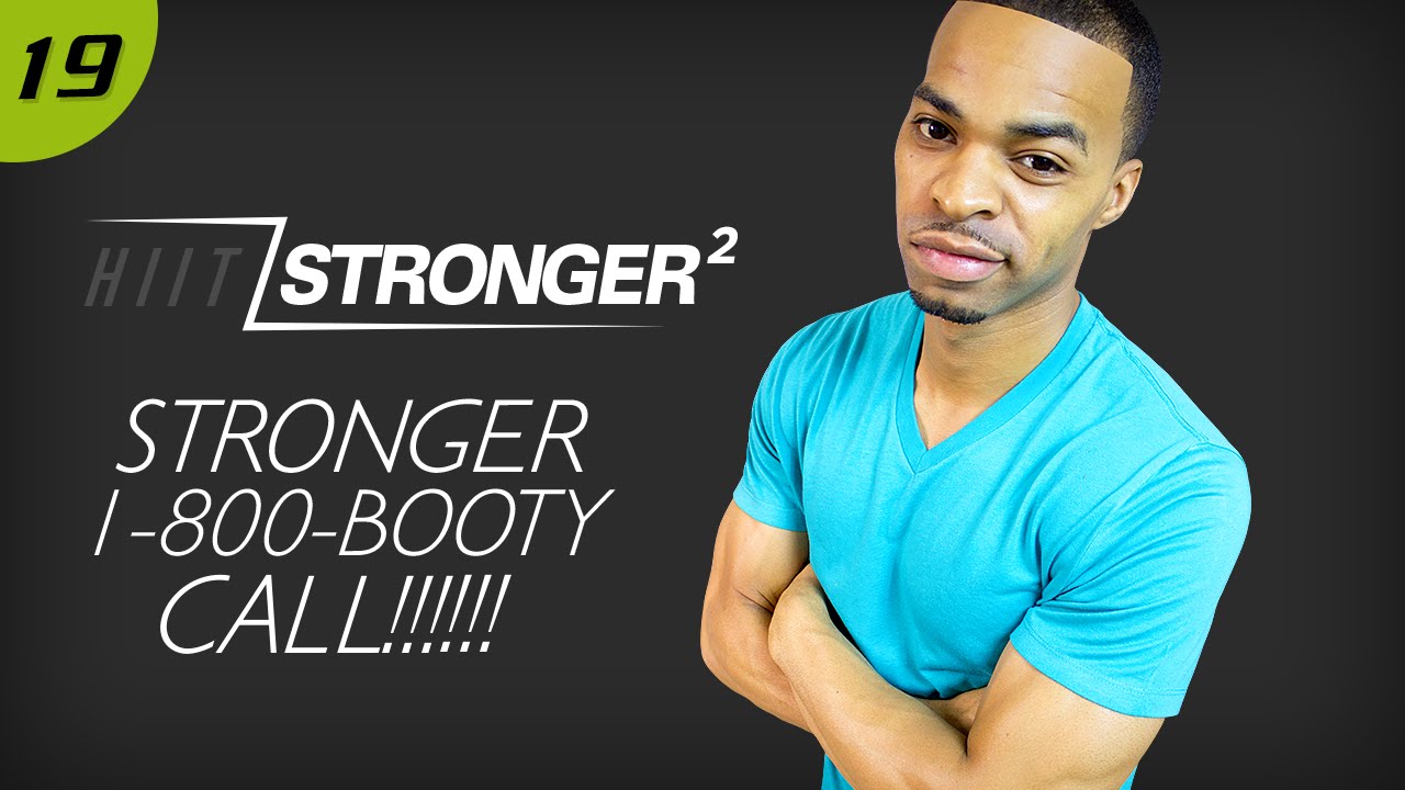 19 - 40 Minute STRONGER 1-800-Booty-Call Workout