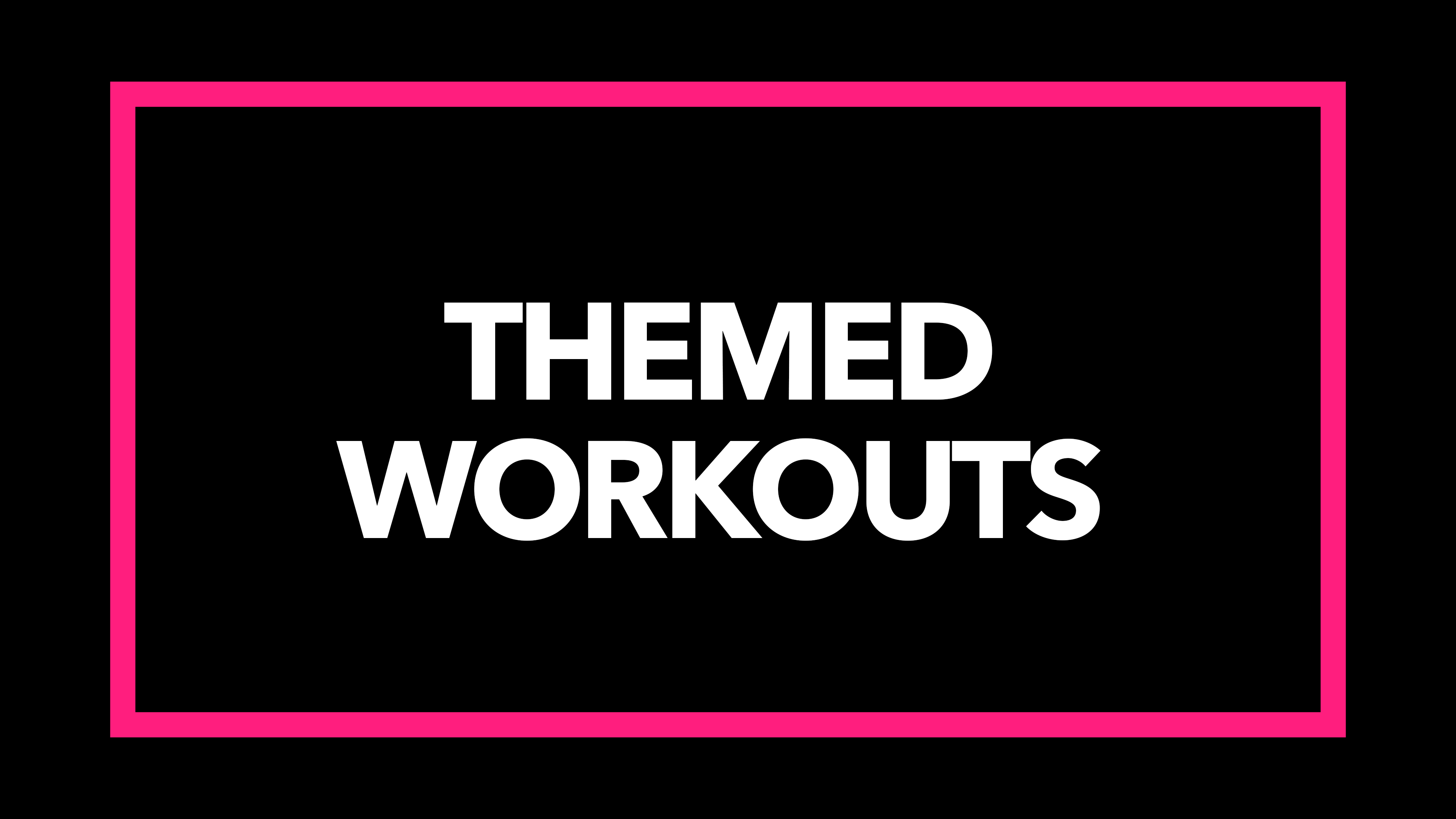 Themed Workouts
