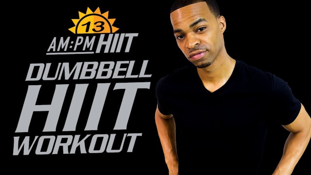 13AM - 30 Minute Total Body Dumbbell HIIT Workout - AM/PM HIIT