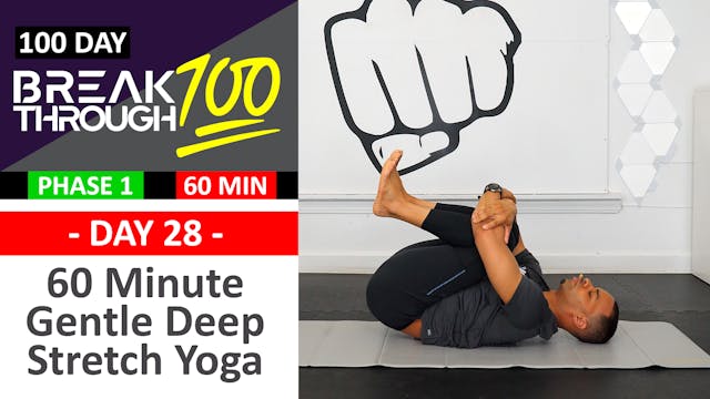 #28 - 60 Minute Gentle Deep Yoga Stretch - Breakthrough100