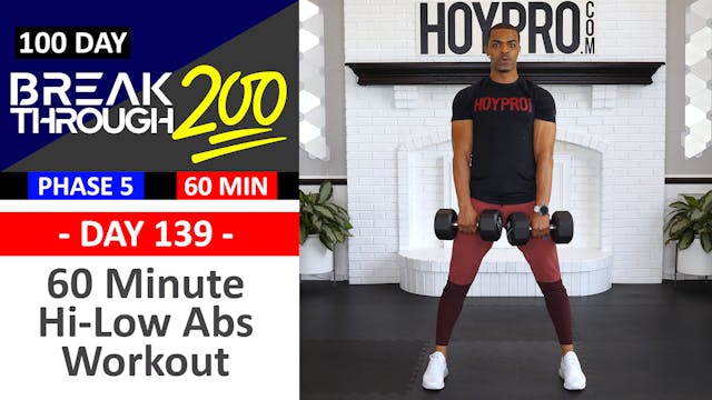 #139 - 60 Minute Hi Low Abs Full Body Workout - Breakthrough200