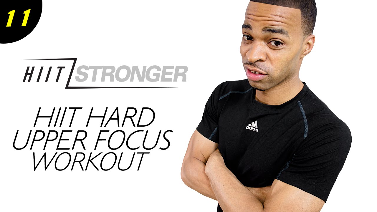 11 - 30 Minute HIIT Total Body Upper Focus HIIT