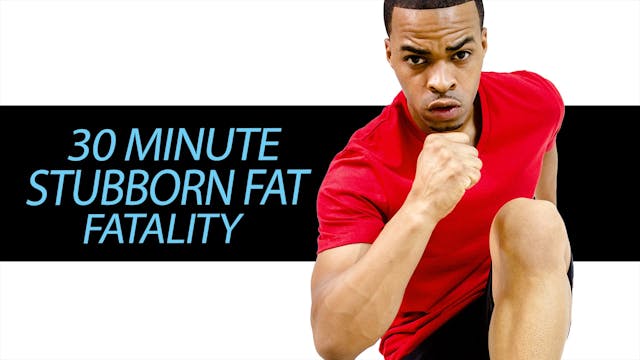 30 Minute Stubborn Fat Fatality (No E...