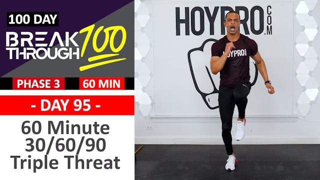 #95 - 60 Minute 30/60/90 Triple Threat Full Body Workout - Breakthrough100