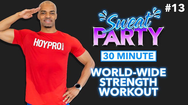 30 Minute World-Wide Strength Themed Workout - Sweat Party #13