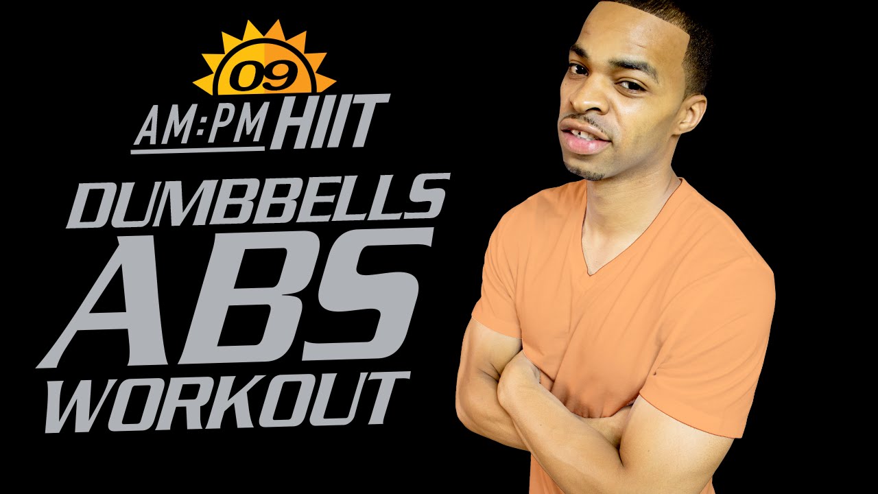 09AM - 30 Minute Cardio Dumbbells Abs HIIT Workout - AM/PM HIIT