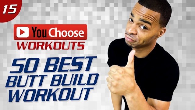 You Choose #15: 60 Minute 50 Best Butt Building Exercises Workout