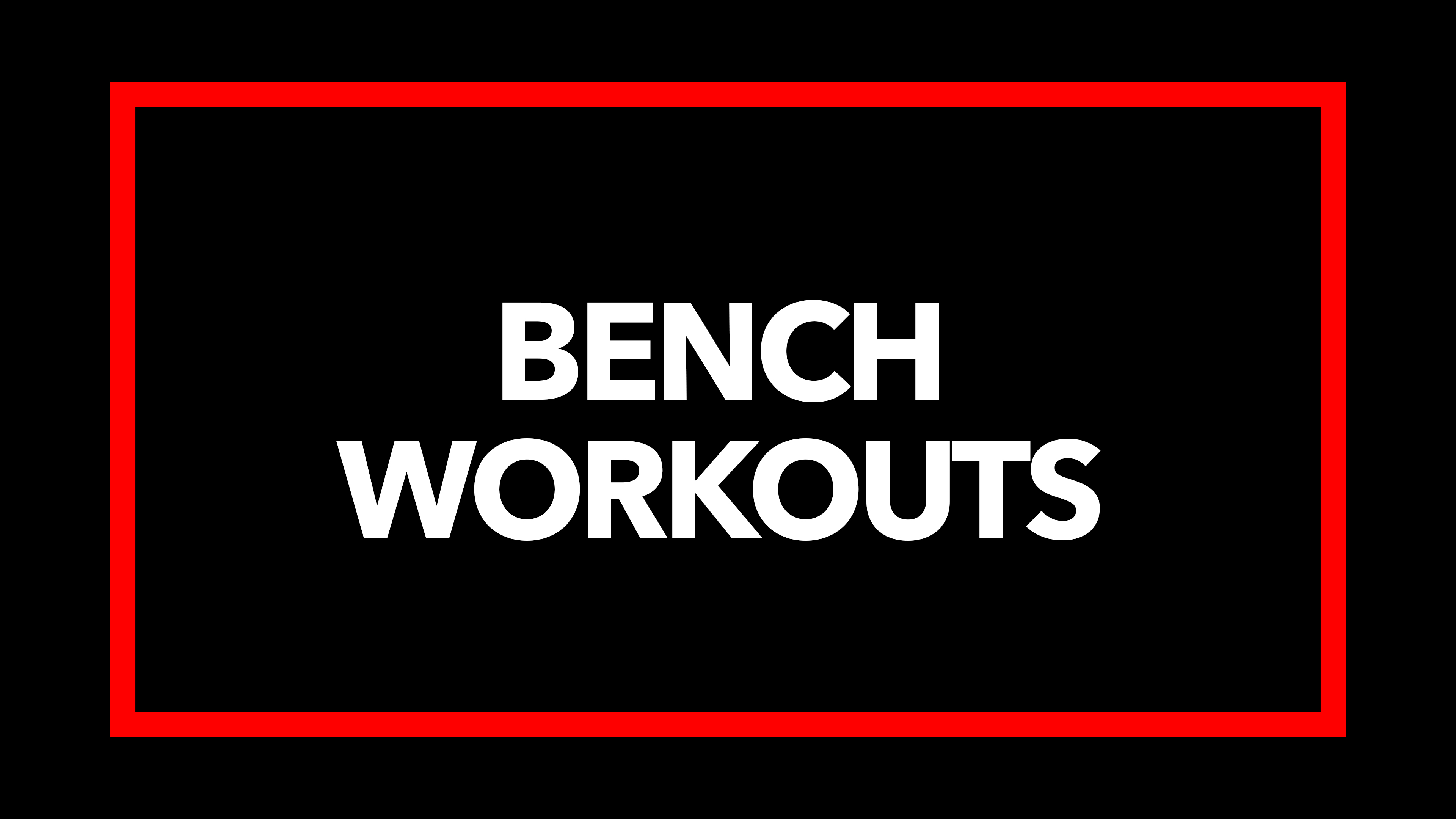 Bench Workouts