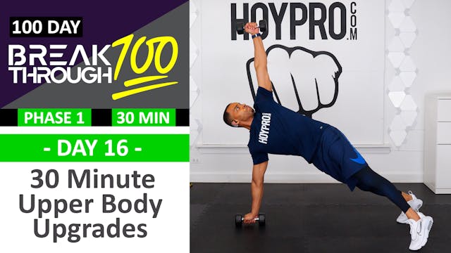 #16 - 30 Minute Upper Body Upgrades Workout - Breakthrough100