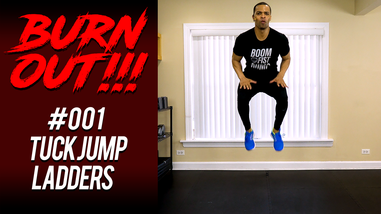 Burnout #001 - Ladder Tuck Jumps