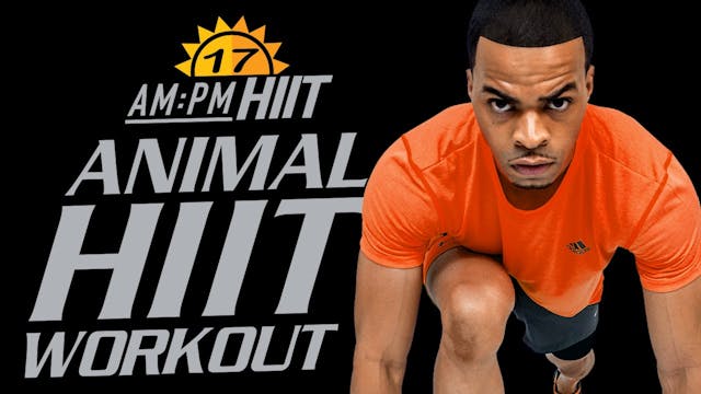 17AM - 30 Minute Animal Instinct HIIT...