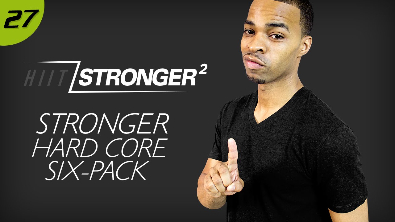 27 - 30 Minute STRONGER Hard Core Six-Pack Workout