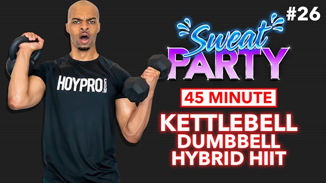 45 Minute Kettlebell Dumbbell Hybrid HIIT Workout - Sweat Party #26
