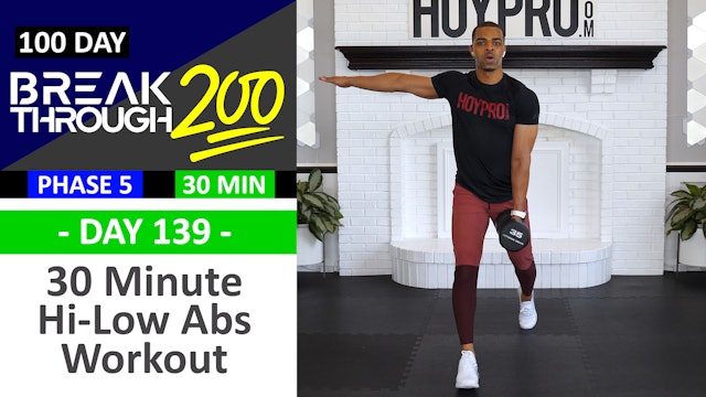 #139 - 30 Minute Hi Low Abs Full Body Workout - Breakthrough200