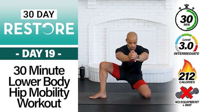 30 Minute Lower Body Complete Hip Mobility Routine - RESTORE #19