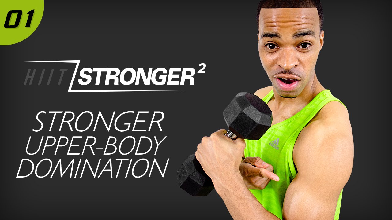 01 - 40 Minute STRONGER Upper Body Domination