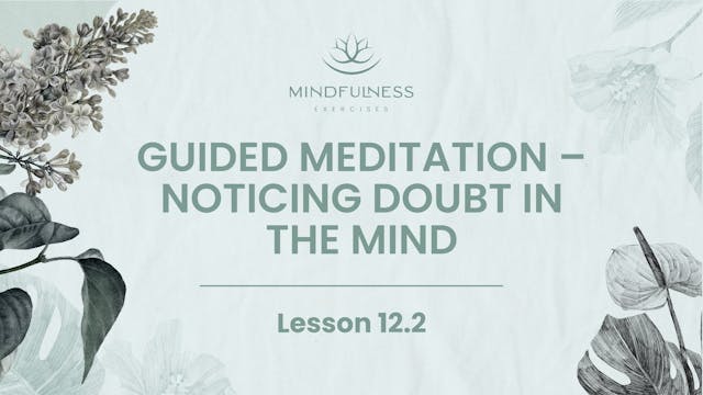 12.2 - Noticing Doubt in the Mind