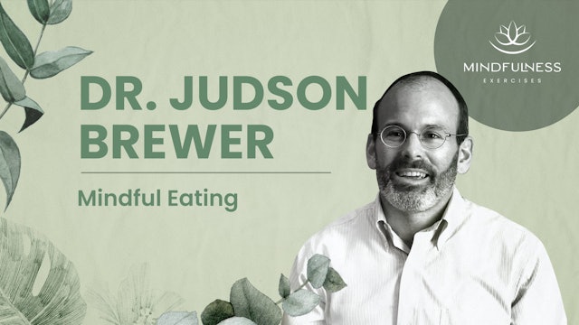 Mindful Eating - Dr. Judson Brewer