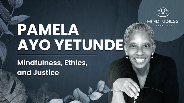Mindfulness, Ethics, and Justice - Pamela Ayo Yetunde