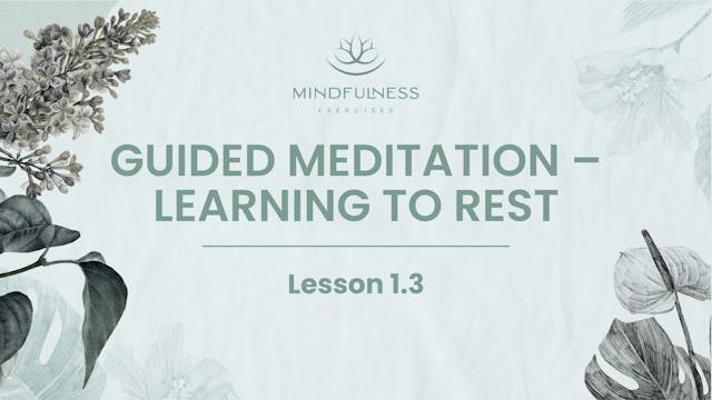 1.3 - Guided Meditation - Learning to...