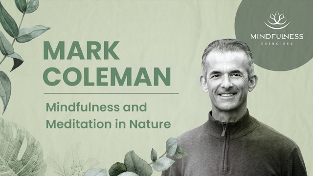 Mindfulness and Meditation in Nature - Mark Coleman
