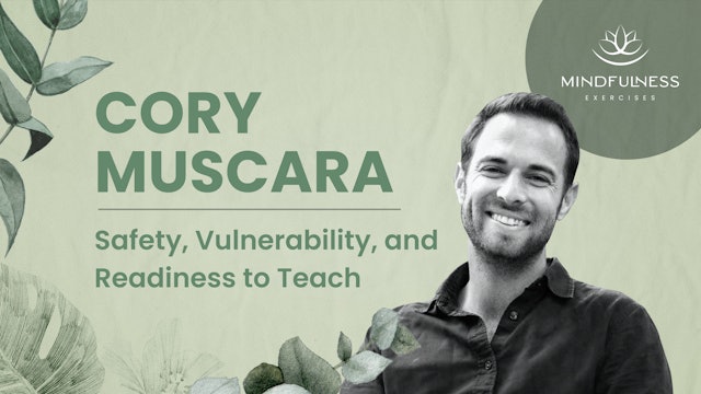 Safety, Vulnerability, and Readiness to Teach - Cory Muscara