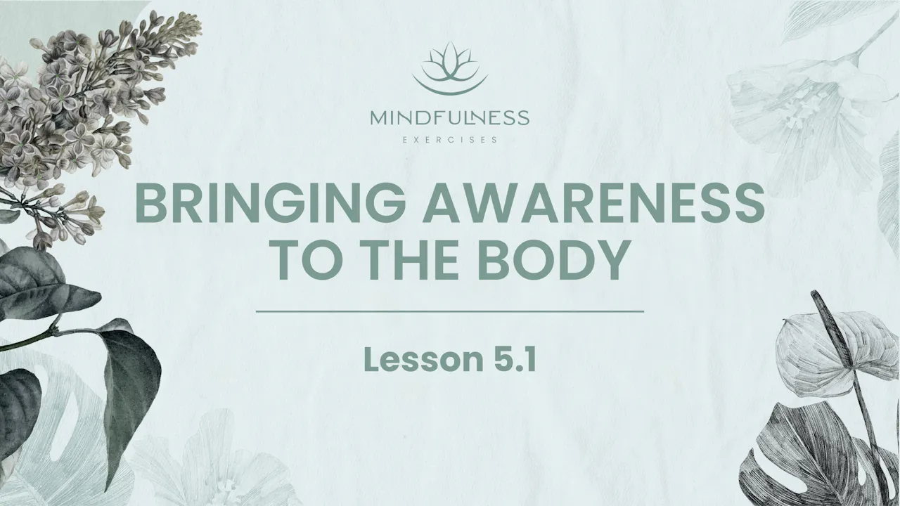 5.1 - Bringing Awareness to the Body - Mindfulness Masterclasses