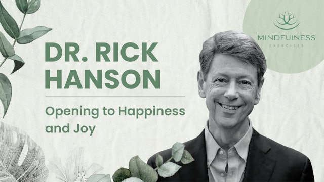Opening to Happiness and Joy - Dr. Rick Hanson