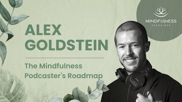 How to Create a Mindfulness Podcast - Alex Goldstein