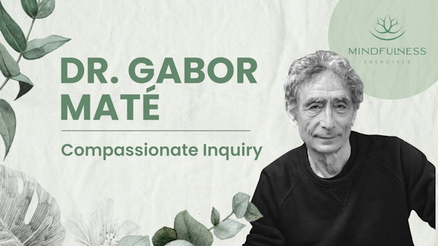 Compassionate Inquiry - Dr. Gabor Maté