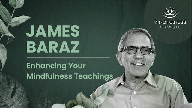 Enhancing Your Mindfulness Teachings - James Baraz