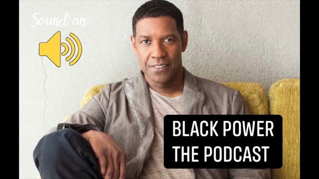 Black Power The Podcast Denzel Washin...