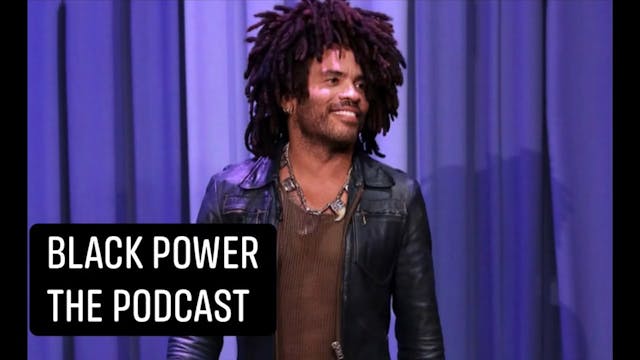 Black Power The Podcast - Lenny Kravitz