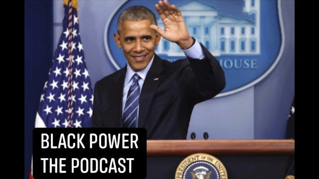 Black Power The Podcast- Barack Obama