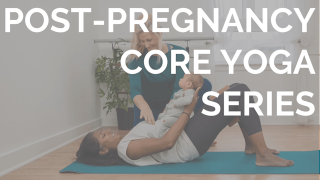 Post-Pregnancy Core Yoga 6-Week Series w/ Sara VanderGoot, CMT, e-RYT 500, Doula