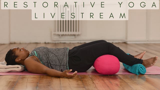 Restorative Yoga - Livestream Classes